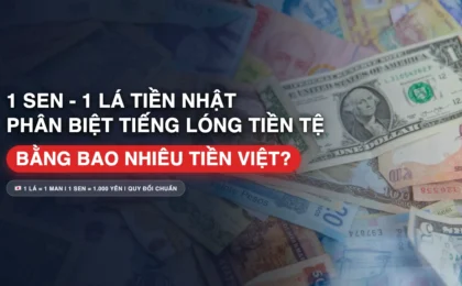 1 Sen, 1 Lá Tiền Nhật Bằng Bao Nhiêu Tiền Việt Nam Hôm Nay? Phân Biệt Sen & Lá