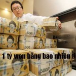 1 Tỷ Won Bằng Bao Nhiêu Tiền Việt Nam? Tỷ Giá KRW/VND Hôm Nay