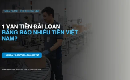1 Vạn Tiền Đài Loan Bằng Bao Nhiêu Tiền Việt? Tỷ Giá 10.000 Tân Đài Tệ (TWD)