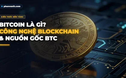 Bitcoin Là Gì? Bản Chất Công Nghệ Blockchain & Lịch Sử Ra Đời Của BTC [2026]