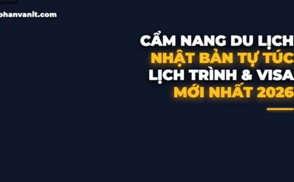 Cẩm Nang Du Lịch Nhật Bản Tự Túc 2026: Thủ Tục Visa, Vé Tàu JR Pass & Lịch Trình Vàng Tokyo – Kyoto – Osaka