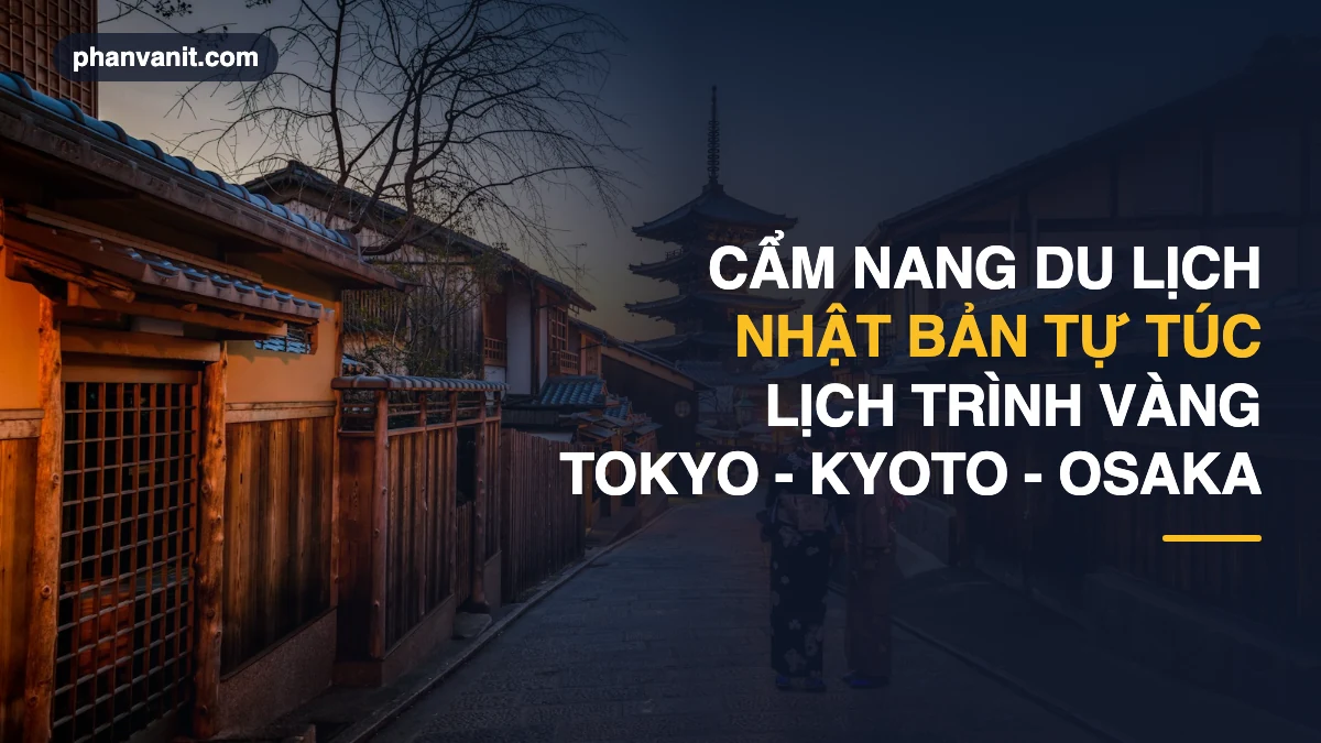 Cẩm Nang Du Lịch Nhật Bản Tự Túc 2026: Thủ Tục Visa, Vé Tàu JR Pass & Lịch Trình Vàng Tokyo – Kyoto – Osaka