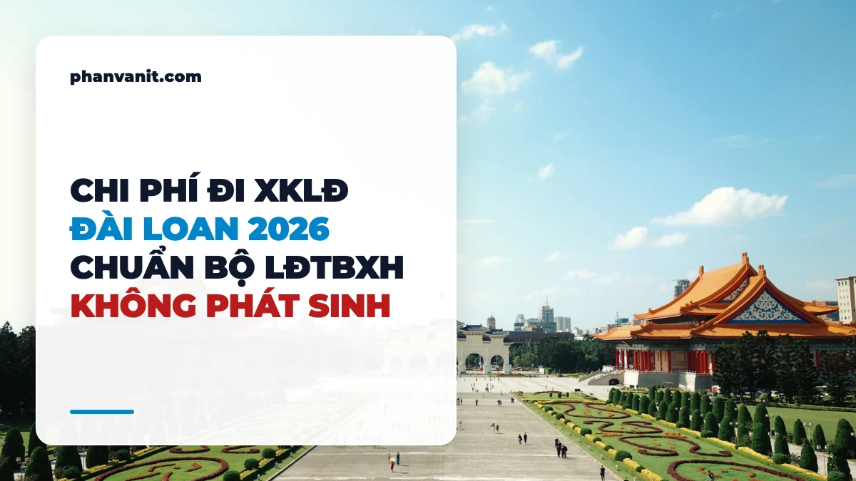 Chi Phí Đi Xuất Khẩu Lao Động Đài Loan 2026 Chuẩn Bộ LĐTBXH: Tránh Môi Giới Đội Giá