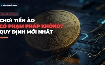 Chơi Tiền Ảo Có Vi Phạm Pháp Luật Không? Khung Pháp Lý Mới Nhất Tại Việt Nam [2026]