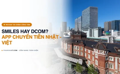 Đánh Giá Ứng Dụng Chuyển Tiền Smiles & DCOM Tại Nhật Bản: So Sánh Tỷ Giá & Phí Dịch Vụ 2026
