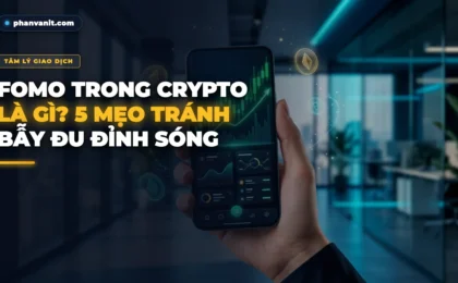 FOMO Trong Crypto Là Gì? 5 Cách Giữ Tỉnh Táo Tránh Bị Đu Đỉnh Trong Thị Trường [2026]