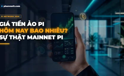 Giá Tiền Ảo Pi Hôm Nay Bao Nhiêu? Sự Thật Về Dự Án Pi Network Tại Việt Nam [2026]