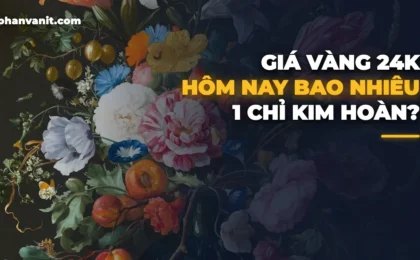 Giá Vàng 24K Hôm Nay Bao Nhiêu 1 Chỉ? Cập Nhật Mới Nhất [2026]