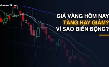 Giá Vàng Hôm Nay Tăng Hay Giảm? 5 Lý Do Chính Khiến Giá Vàng Biến Động [2026]