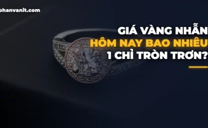 Giá Vàng Nhẫn Hôm Nay Bao Nhiêu 1 Chỉ? Bảng Giá Nhẫn Tròn Trơn [2026]