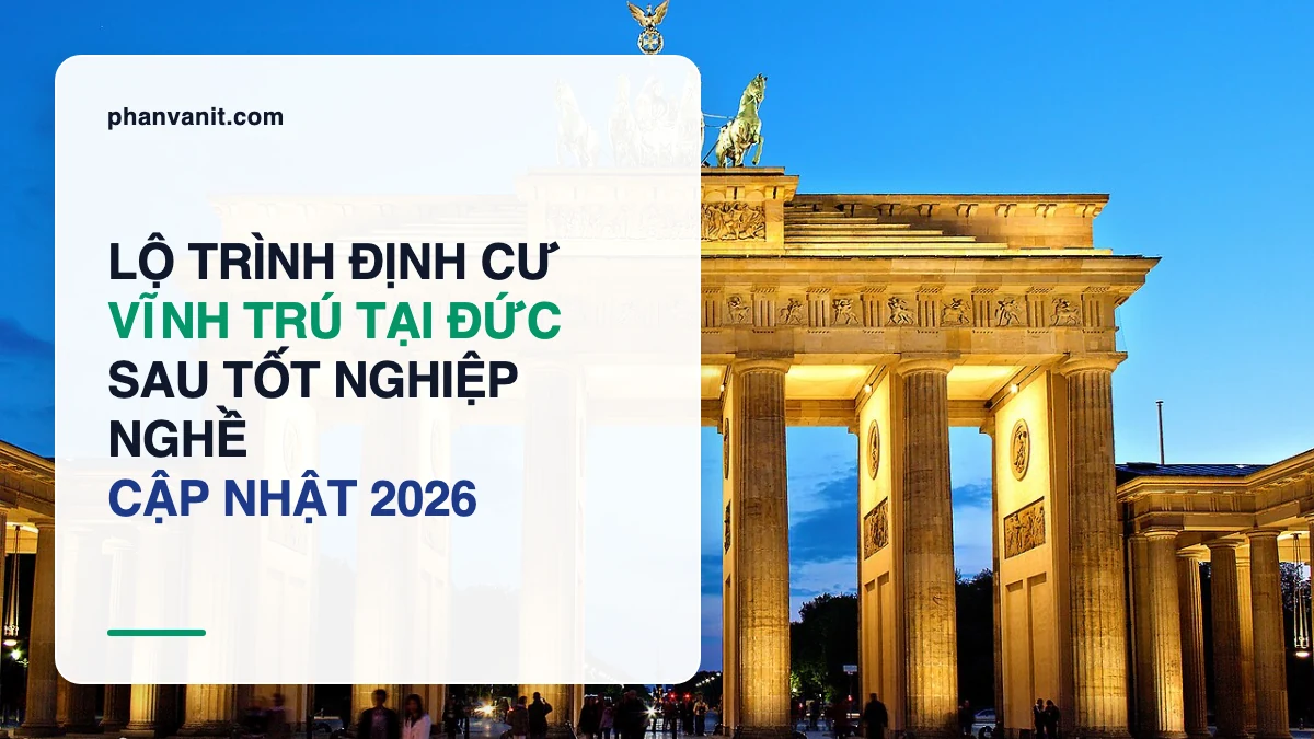 Lộ Trình Định Cư Vĩnh Trú Tại Đức Sau Khi Tốt Nghiệp Nghề 2026: Điều Kiện Xin PR & Nhập Quốc Tịch