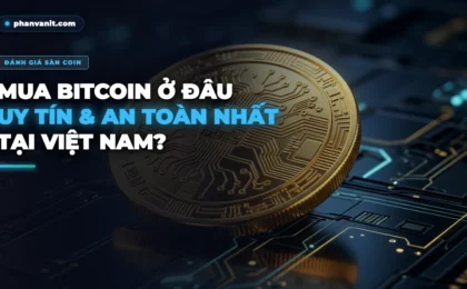 Mua Bitcoin Ở Đâu Uy Tín & An Toàn Nhất Tại Việt Nam Hiện Nay? [2026]