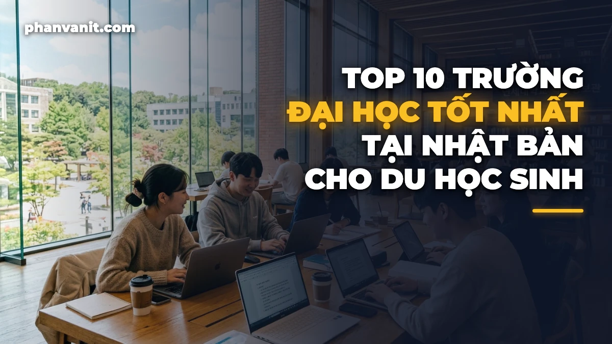 Top 10 Trường Đại Học Tốt Nhất Ở Nhật Bản Cho Du Học Sinh Việt Nam [2026]