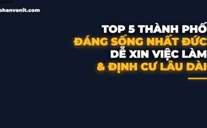 Top 5 Thành Phố Đáng Sống Và Dễ Xin Việc Nhất Tại Đức 2026: Chi Phí Sinh Hoạt & Mức Lương Bình Quân