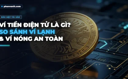 Ví Tiền Điện Tử Là Gì? So Sánh Ví Lạnh Và Ví Nóng An Toàn Nhất 2026