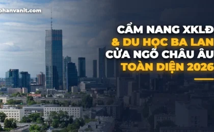 Cẩm Nang Xuất Khẩu Lao Động & Du Học Ba Lan 2026: Cửa Ngõ Vào Châu Âu, Mức Lương 35 – 50 Triệu