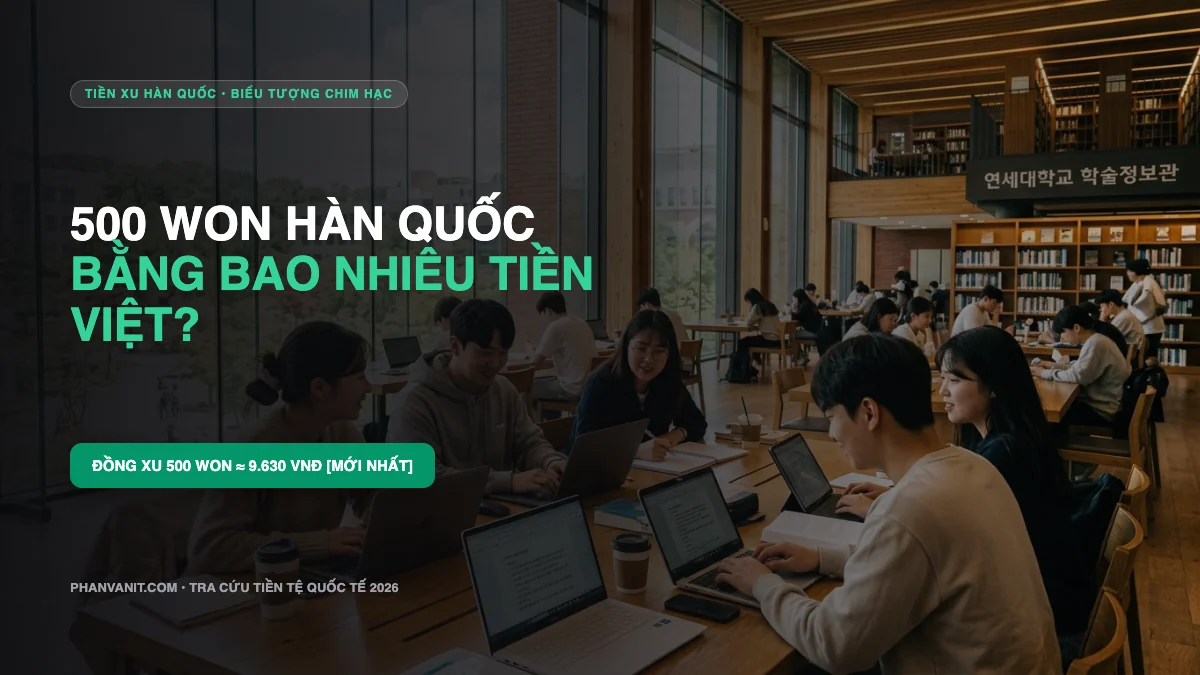 500 Won Bằng Bao Nhiêu Tiền Việt? Giá Trị Đồng Xu Hàn Quốc & Cách Đổi Tiền Lẻ