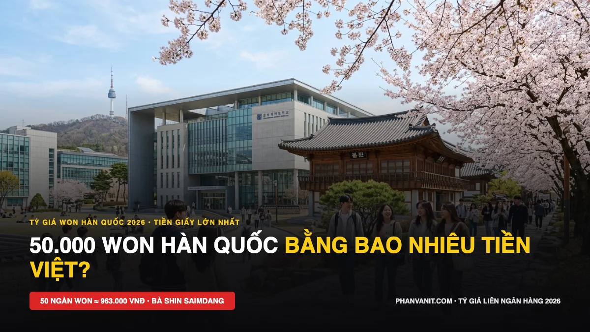 50.000 Won Bằng Bao Nhiêu Tiền Việt Hôm Nay? Quy Đổi Tiền Hàn Chuẩn 2026