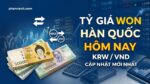 Tỷ giá won Hàn Quốc ngày hôm nay KRW/VND (cập nhật tháng 10/2026)