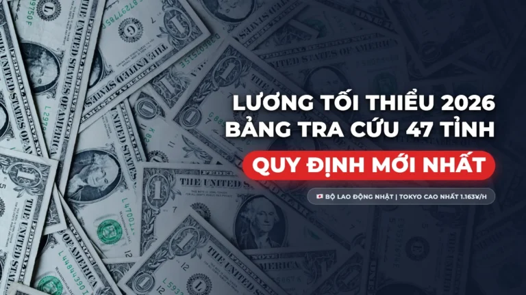Bảng Lương Tối Thiểu 47 Tỉnh Nhật Bản 2026: Tỉnh Nào Cao Nhất? Cách Tính Lương Đúng Luật