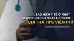 Bảo Hiểm Y Tế Ở Nhật (Kenko Hoken): Quyền Lợi Chi Trả 70%, Khám Răng & Trợ Cấp Sinh Con 50 Man