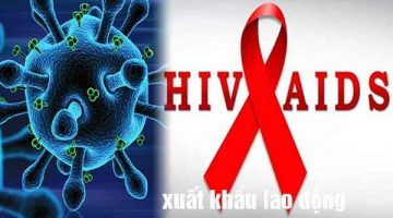bị HIV có đi xuất khẩu lao động được không