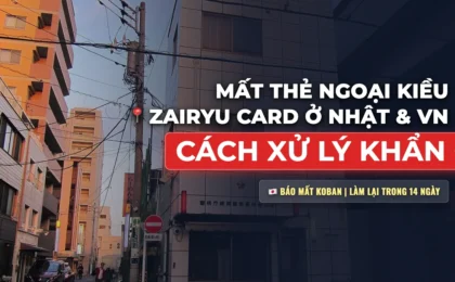 Bị Mất Thẻ Ngoại Kiều (Zairyu Card) Ở Nhật Hoặc Ở Việt Nam Thì Phải Làm Sao?