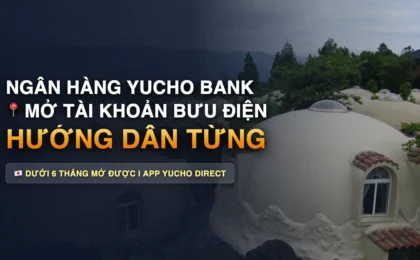 Cách Mở Tài Khoản Ngân Hàng Yucho (Bưu Điện) Cho Người Mới Sang Nhật