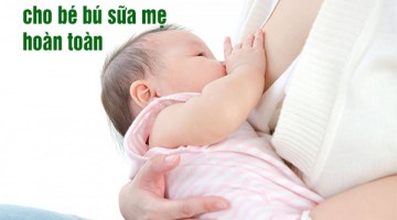 cho bé bú sữa mẹ hoàn toàn