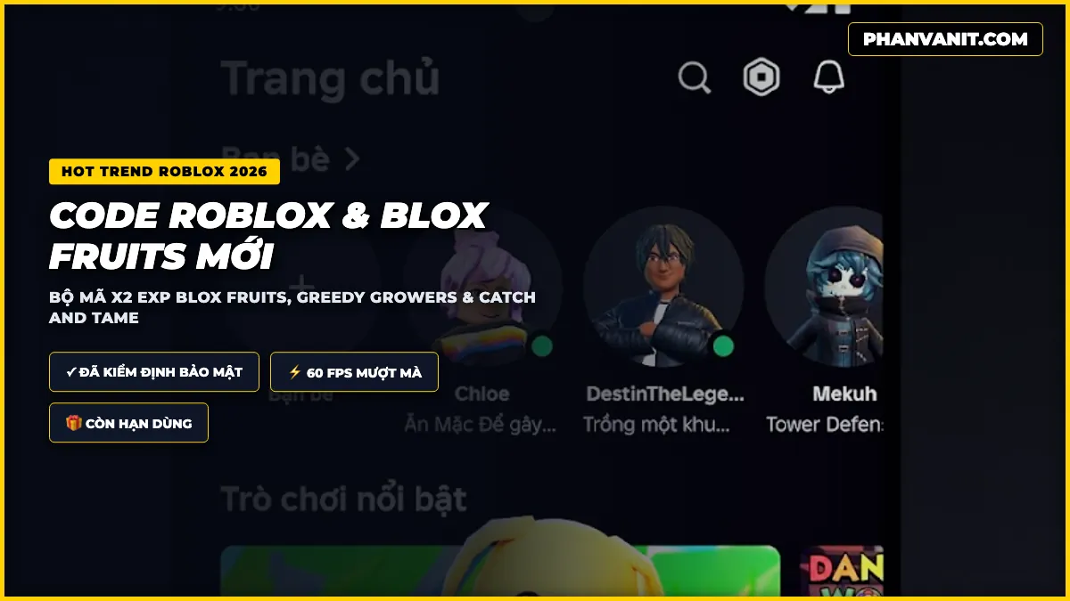 Tổng Hợp Code Game Mới Nhất 2026: Trọn Bộ Giftcode Tân Thủ & Sự Kiện Đang Hot Trên Mobile & Roblox (Cập Nhật Hôm Nay) 2 Tổng hợp giftcode Blox Fruits và các tựa game Roblox hot nhất năm 2026