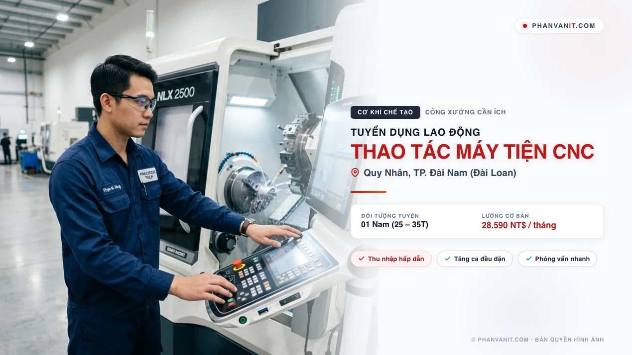 Công xưởng Cần Ích Đài Loan tuyển lao động thao tác máy tiện CNC (Cập nhật 2026)