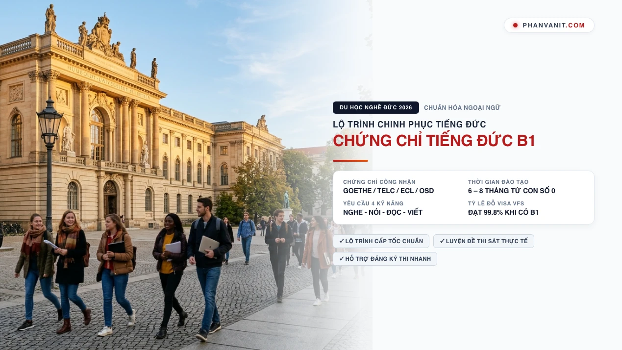 Điều kiện tiếng Đức B1 du học nghề 2026: Lộ trình học & Thi chứng chỉ Goethe/Telc