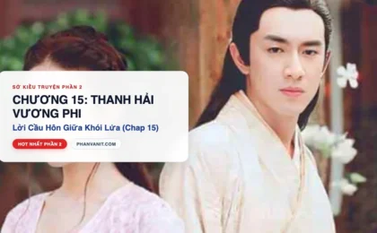 Đọc Truyện Sở Kiều Truyện Phần 2 – Chương 15: Thanh Hải Vương Phi (Chap 15 Full)