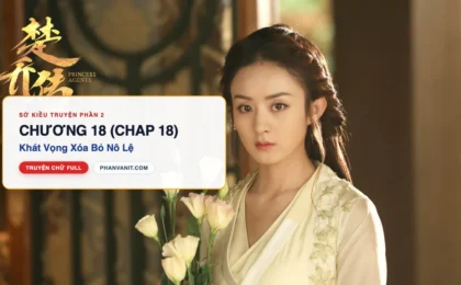 Đọc Truyện Sở Kiều Truyện Phần 2 – Chương 18 (Chap 18): Khát Vọng Xóa Bỏ Nô Lệ
