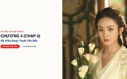 Đọc Truyện Sở Kiều Truyện Phần 2 – Chương 4 (Chap 4): Sở Kiều Đoạn Tuyệt Yến Bắc