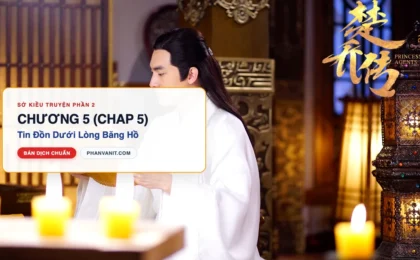 Đọc Truyện Sở Kiều Truyện Phần 2 – Chương 5 (Chap 5): Tin Đồn Dưới Lòng Băng Hồ