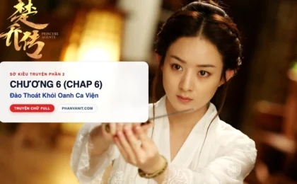 Đọc Truyện Sở Kiều Truyện Phần 2 – Chương 6 (Chap 6): Đào Thoát Khỏi Oanh Ca Viện