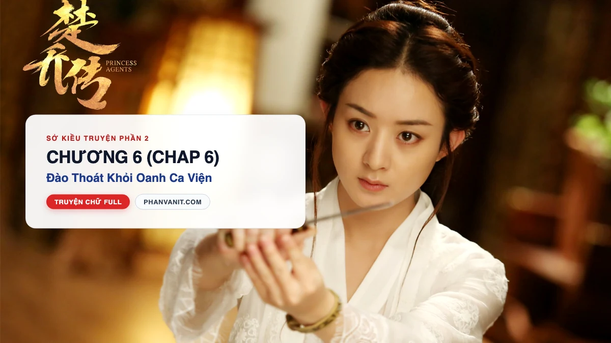 Đọc Truyện Sở Kiều Truyện Phần 2 – Chương 6 (Chap 6): Đào Thoát Khỏi Oanh Ca Viện
