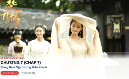 Đọc Truyện Sở Kiều Truyện Phần 2 – Chương 7 (Chap 7): Lưu Lạc Giang Nam Gặp Lương Hiếu Khanh