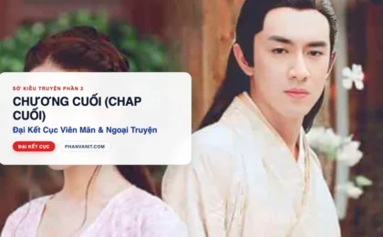 Đọc Truyện Sở Kiều Truyện Phần 2 – Chương Cuối (Chap Cuối): Đại Kết Cục Viên Mãn & Ngoại Truyện