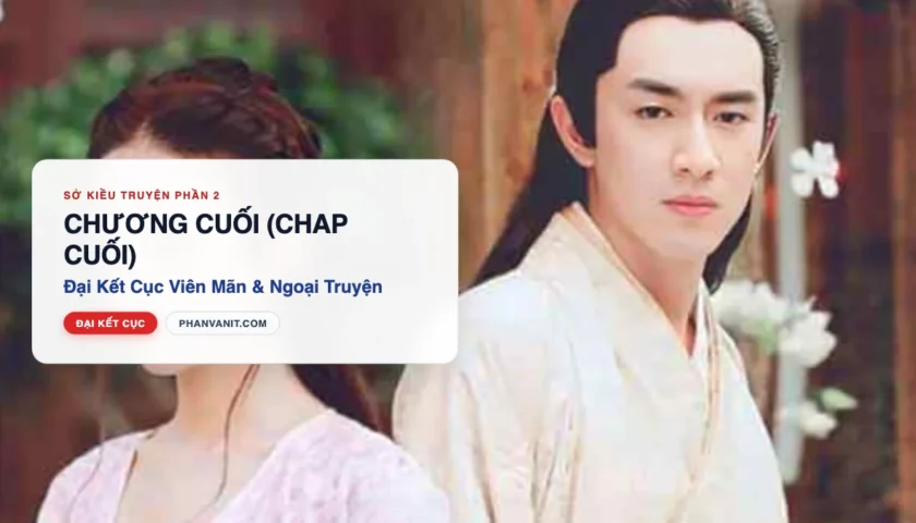 Đọc Truyện Sở Kiều Truyện Phần 2 – Chương Cuối (Chap Cuối): Đại Kết Cục Viên Mãn & Ngoại Truyện