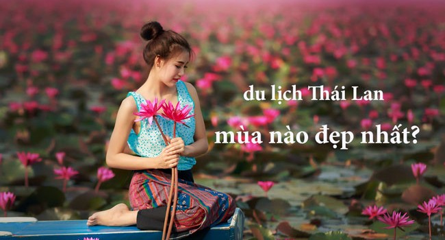 Đi Thái Lan vào mùa nào đẹp nhất