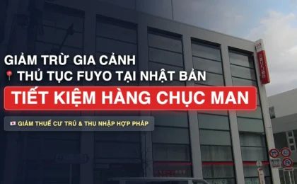 Cách Làm Thủ Tục Giảm Trừ Gia Cảnh (Fuyo) Để Tiết Kiệm Hàng Man Tiền Thuế