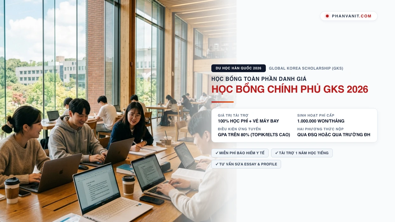 Học bổng Chính phủ Hàn Quốc (GKS) 2026: Điều kiện & Hướng dẫn Apply