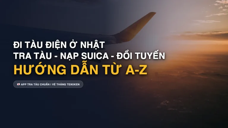 Hướng Dẫn Đi Tàu Điện Ở Nhật Cho Người Mới: Cách Tra Tàu, Nạp Thẻ Suica & Mua Vé Tháng Teikiken