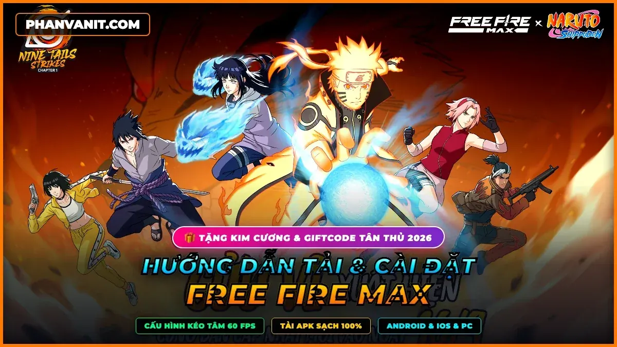 Cách Tải Free Fire MAX Trên iOS, Android & PC Bản Chính Thức Garena 2026 (Kèm Setting 60 FPS)