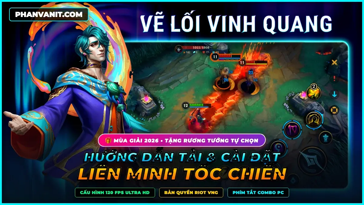 Hướng Dẫn Tải & Cài Đặt Liên Minh Tốc Chiến 2026: Cấu Hình 120 FPS Siêu Mượt, Link APK & Giftcode Tân Thủ VNG