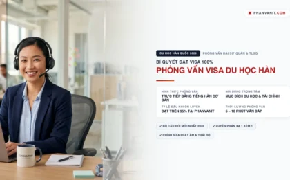 Kinh nghiệm phỏng vấn visa du học Hàn Quốc tại ĐSQ và Lãnh sự quán 2026