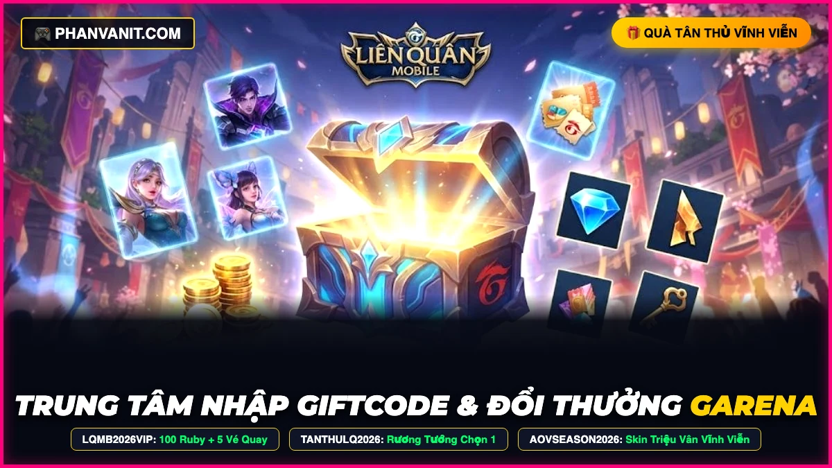 Hướng Dẫn Tải & Cài Đặt Liên Quân Mobile Mới Nhất 2026: Cấu Hình Mượt 60 FPS, Link Tải APK & Giftcode 4 Nhập Giftcode Liên Quân Mobile nhận rương tướng skin Triệu Vân và ruby miễn phí 2026