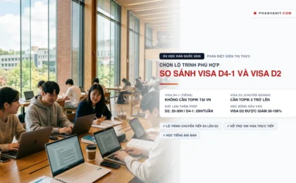 So sánh Visa D4-1 (học tiếng) và Visa D2 (chuyên ngành) Hàn Quốc 2026